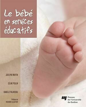 Le bébé en services éducatifs - Jocelyne Martin, Céline Poulin - Presses de l'Université du Québec