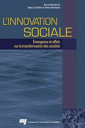 L'innovation sociale - Denis Harrisson, Juan-Luis Klein - Presses de l'Université du Québec