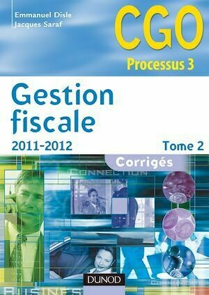 Gestion fiscale 2011-2012 - Tome 2 - 10e éd. - Emmanuel Disle, Jacques Saraf - Dunod