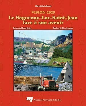 Saguenay-Lac-Saint-Jean face à son avenir - Marc-Urbain Proulx - Presses de l'Université du Québec