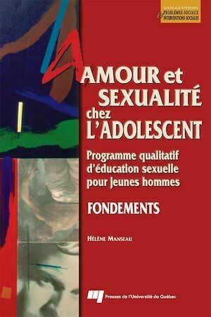 Amour et sexualité chez l’adolescent : Fondement - Hélène Manseau - Presses de l'Université du Québec