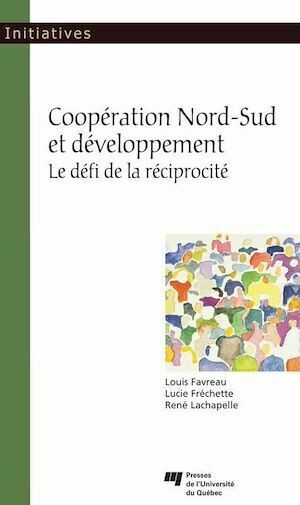 Coopération Nord-Sud et développement - Lucie Fréchette, Louis Favreau - Presses de l'Université du Québec