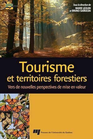 Tourisme et territoires forestiers - Marie Lequin, Bruno Sarrasin - Presses de l'Université du Québec