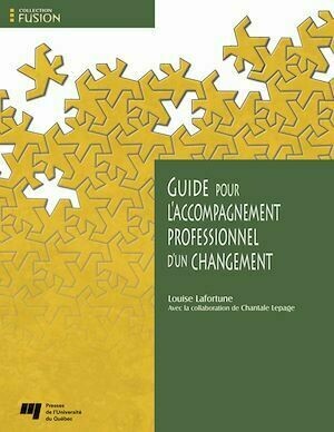 Guide pour l’accompagnement professionnel d’un changement - Louise Lafortune - Presses de l'Université du Québec