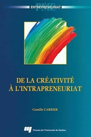 De la créativité à l'intrapreneuriat - Camille Carrier - Presses de l'Université du Québec