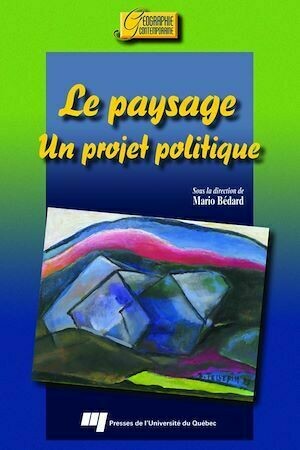 Paysage : Un projet politique - Mario Bédard - Presses de l'Université du Québec