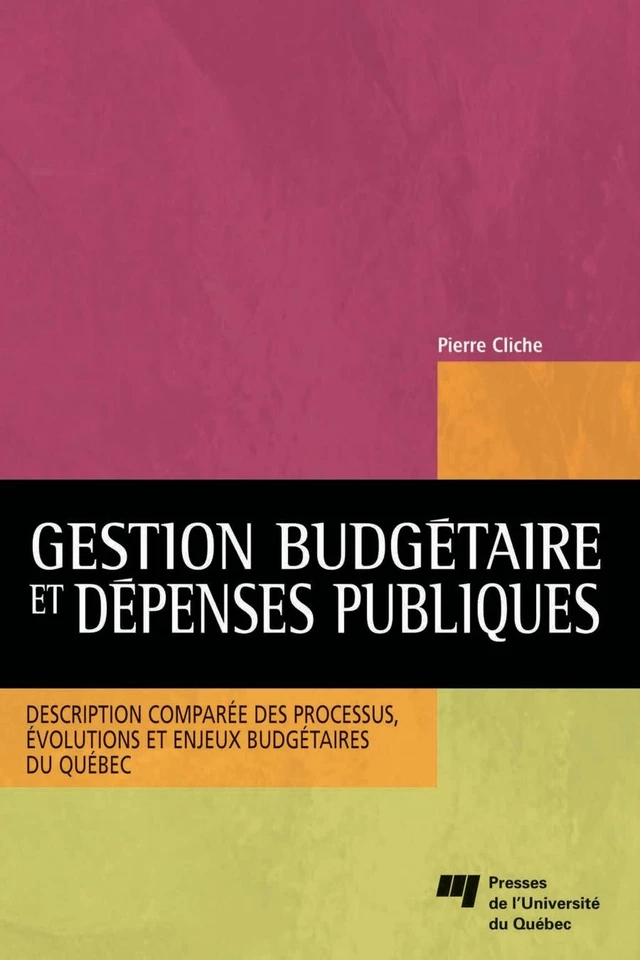 Gestion budgétaire et dépenses publiques - Pierre Cliche - Presses de l'Université du Québec