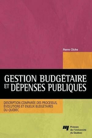 Gestion budgétaire et dépenses publiques - Pierre Cliche - Presses de l'Université du Québec