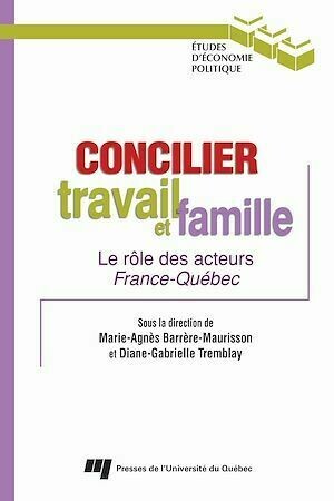 Concilier travail et famille - Diane-Gabrielle Tremblay, Marie-Agnès Barrère-Maurisson - Presses de l'Université du Québec