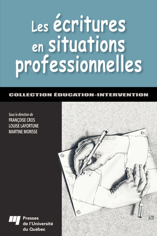 Les écritures en situations professionnelles - Françoise Cros, Louise Lafortune - Presses de l'Université du Québec