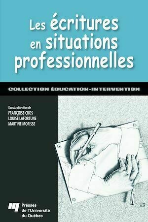Les écritures en situations professionnelles - Louise Lafortune, Françoise Cros - Presses de l'Université du Québec