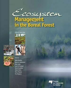 Ecosystem Management in the Boreal Forest - Sylvie Gauthier, Marie-Andrée Vaillancourt - Presses de l'Université du Québec