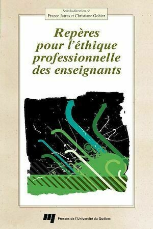 Repères pour l'éthique professionnelle des enseignants - Christiane Gohier, France Jutras - Presses de l'Université du Québec