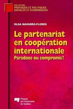 Le partenariat en coopération internationale - Olga Navarro-Flores - Presses de l'Université du Québec