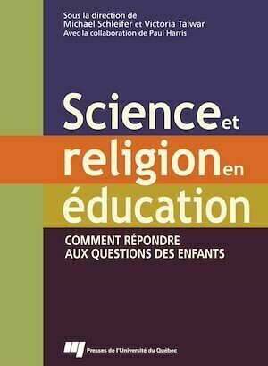 Science et religion en éducation - Michael Schleifer, Victoria Talwar - Presses de l'Université du Québec