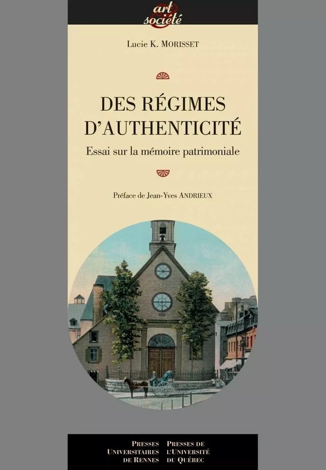 Des régimes d'authenticité - Lucie K. Morisset - Presses de l'Université du Québec