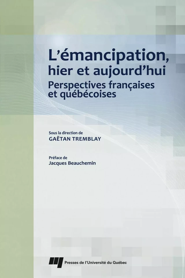 L'émancipation, hier et aujourd'hui - Gaëtan Tremblay - Presses de l'Université du Québec