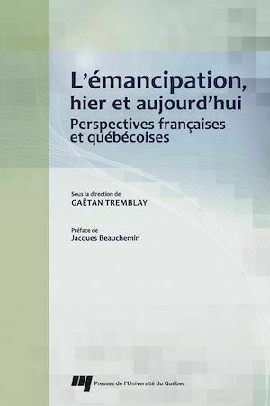 L'émancipation, hier et aujourd'hui - Gaëtan Tremblay - Presses de l'Université du Québec