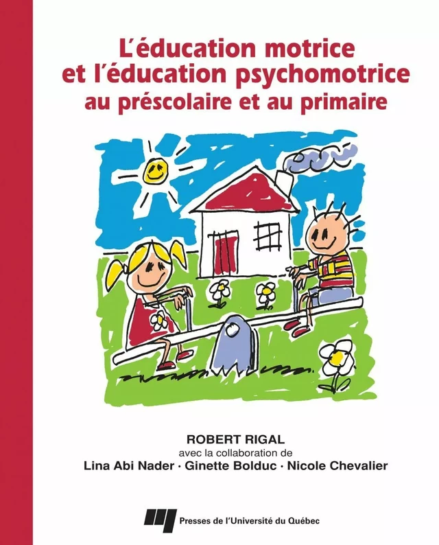 Éducation motrice et l'éducation psychomotrice au préscolaire et au primaire - Robert Rigal - Presses de l'Université du Québec