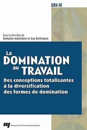 La domination au travail - Guy Bellemare, Romaine Malenfant - Presses de l'Université du Québec