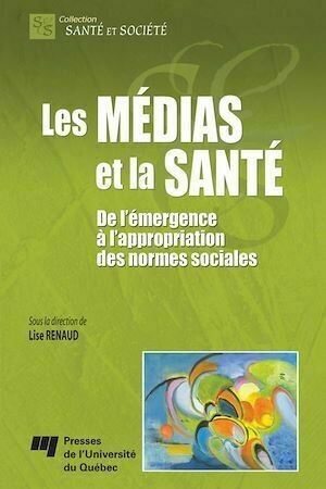 Les médias et la santé - Lise Renaud - Presses de l'Université du Québec