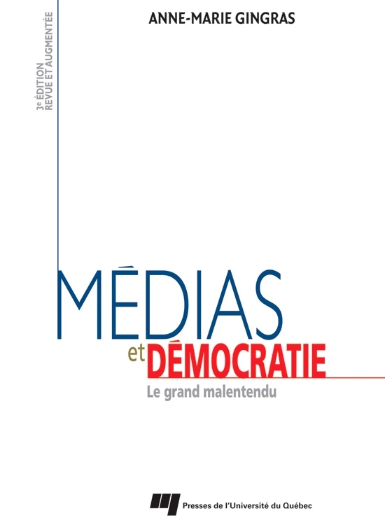 Médias et démocratie  - 3e édition - Anne-Marie Gingras - Presses de l'Université du Québec