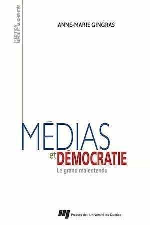 Médias et démocratie. 3e édition. - Anne-Marie Gingras - Presses de l'Université du Québec