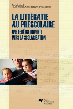 La littératie au préscolaire - Hélène Makdissi, Andrée Boisclair - Presses de l'Université du Québec