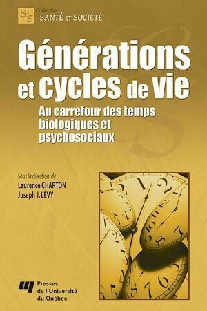Générations et cycles de vie - Laurence Charton, Joseph Josy Lévy - Presses de l'Université du Québec