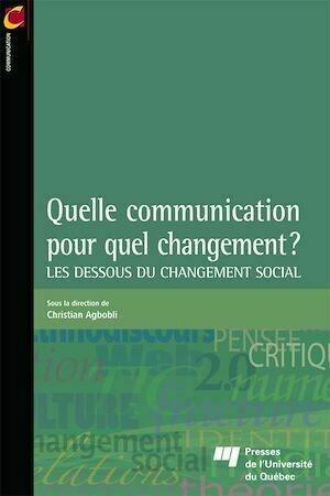 Quelle communication pour quel changement? - Christian Agbobli - Presses de l'Université du Québec