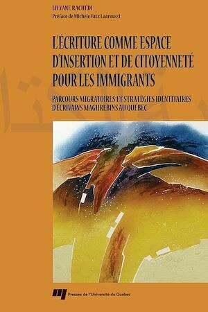 L'écriture comme espace d'insertion et de citoyenneté pour les immigrants - Lilyane Rachédi - Presses de l'Université du Québec