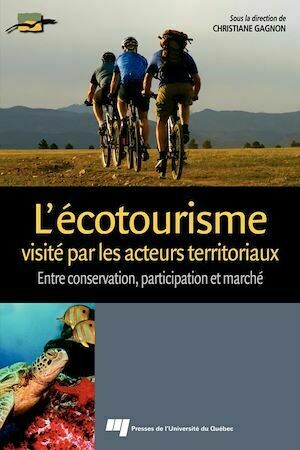 L'écotourisme visité par les acteurs territoriaux - Christiane Gagnon - Presses de l'Université du Québec