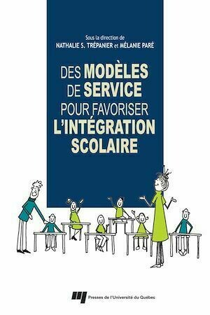 Des modèles de service pour favoriser l'intégration scolaire - Mélanie Paré, Nathalie S. Trépanier - Presses de l'Université du Québec
