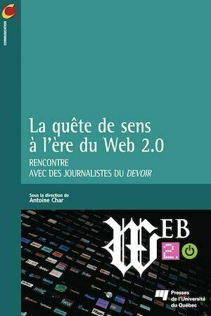 La quête de sens à l'heure du Web 2.0 - Antoine Char - Presses de l'Université du Québec