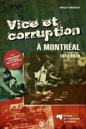 Vice et corruption à Montréal - Magaly Brodeur - Presses de l'Université du Québec