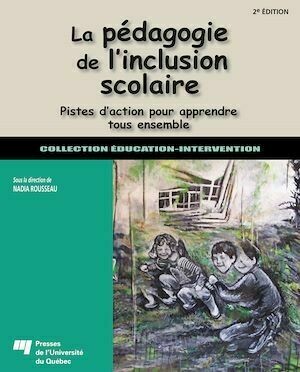 La pédagogie de l'inclusion scolaire - 2e édition - Nadia Rousseau - Presses de l'Université du Québec