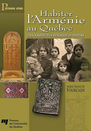 Habiter l'Arménie au Québec - Marie-Blanche Fourcade - Presses de l'Université du Québec