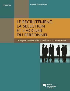 Le recrutement, la sélection et l'accueil du personnel - François Bernard Malo - Presses de l'Université du Québec