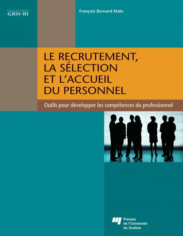 Le recrutement, la sélection et l'accueil du personnel - François Bernard Malo - Presses de l'Université du Québec