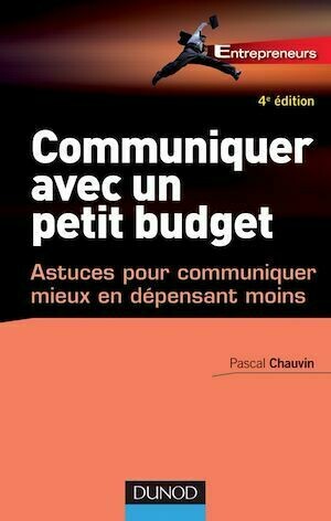 Communiquer avec un petit budget - 4e éd. - Pascal Chauvin - Dunod