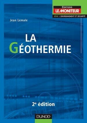 La géothermie - 2e éd. - Jean Lemale - Dunod