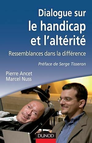 Dialogue sur le handicap et l'altérité - Marcel Nuss, Pierre Ancet - Dunod
