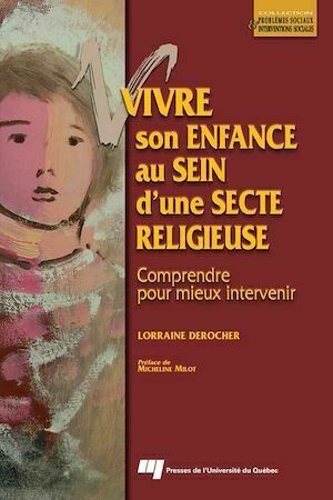Vivre son enfance au sein d'une secte religieuse - Lorraine Derocher - Presses de l'Université du Québec