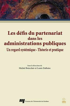 Les défis du partenariat dans les administrations publiques - Michel Boisclair, Louis Dallaire - Presses de l'Université du Québec