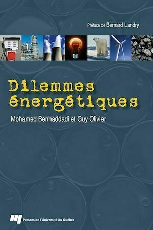 Dilemmes énergétiques - Mohamed Benhaddadi, Guy Olivier - Presses de l'Université du Québec