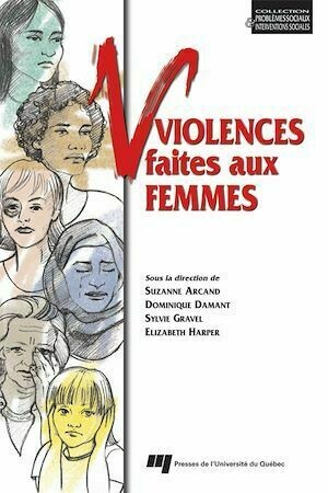 Violences faites aux femmes - Suzanne Arcand, Dominique Damant, Sylvie Gravel, Elizabeth Harper - Presses de l'Université du Québec