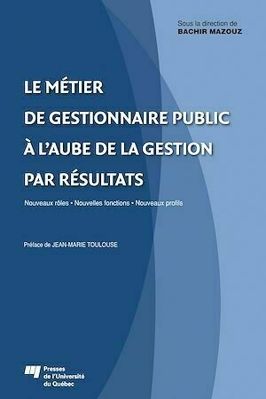Métier de gestionnaire public - Bachir Mazouz - Presses de l'Université du Québec