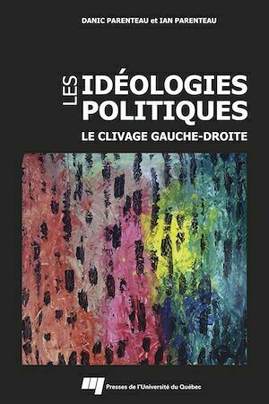 Les idéologies politiques - Danic Parenteau, Ian Parenteau - Presses de l'Université du Québec