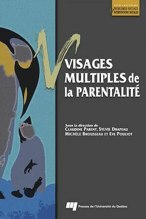Visages multiples de la parentalité - Claudine Parent, Sylvie Drapeau - Presses de l'Université du Québec