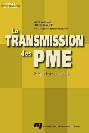 La transmission des PME - Louise Cadieux, François Brouard - Presses de l'Université du Québec